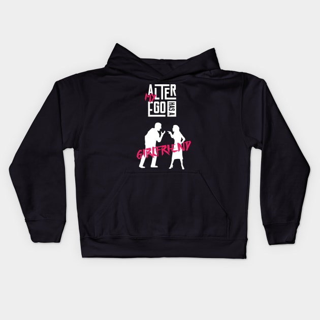 My Alter Ego Has A Girlfriend Kids Hoodie by Made by Popular Demand